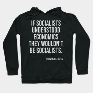 If Socialists Understood Economics They Wouldn't Be Socialists Hoodie